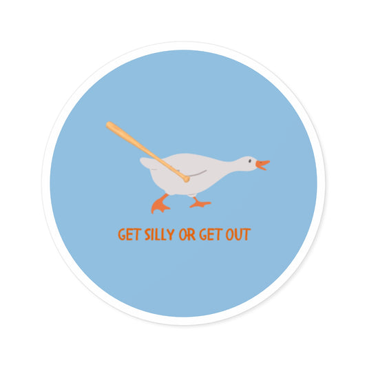 Get Silly Or Get Out Round Sticker, Indoor\Outdoor