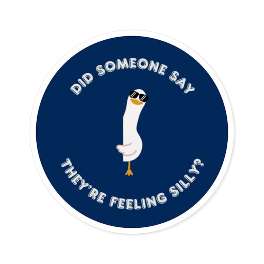 Did Someone Say They're Feeling Silly? Round Sticker, Indoor\Outdoor